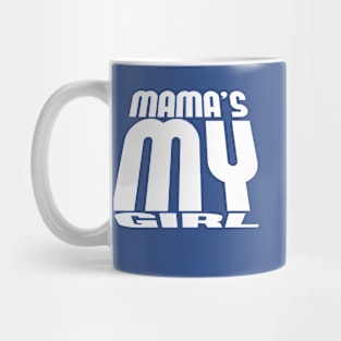 mama's my girl Mug